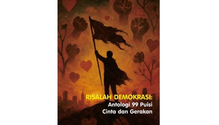 Risalah Demokrasi: Antologi 99 Puisi, Cinta dan Gerakan