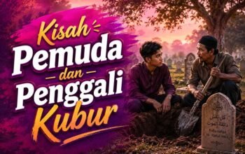 Kisah Pemuda Penggali Kubur