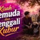 Kisah Pemuda Penggali Kubur